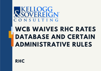 WCB Waives RHC Rates Database and Certain Administrative Rules